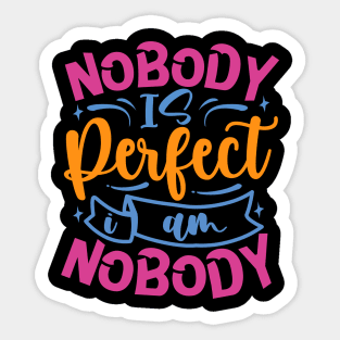 Nobody Is Perfect I Am Nobody Sticker